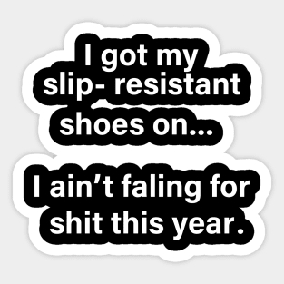 I GOT MY SLIP-RESISTANT SHOES ON Sticker